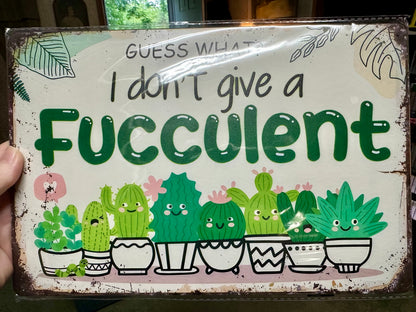 I Don't Give a Fucculent Tin Sign